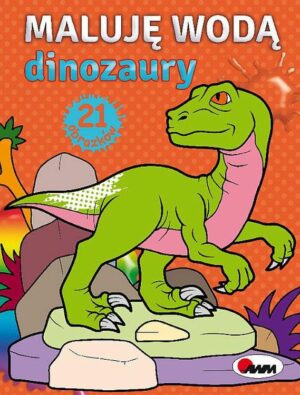 AWM-MALUJĘ WODĄ DINOZAURY A4ISBN:978–83-8181–156‑9