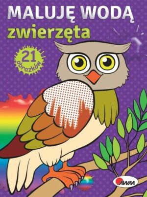 AWM-MALUJĘ WODĄ ZWIERZĘTA  A4ISBN:978–83-8181–131‑6